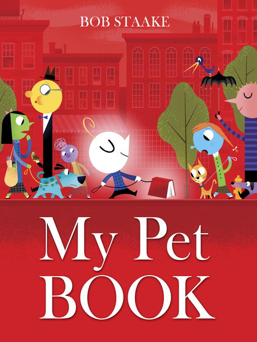 Title details for My Pet Book by Bob Staake - Wait list